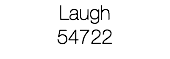 Laugh
54722