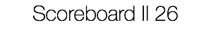 Scoreboard II 26